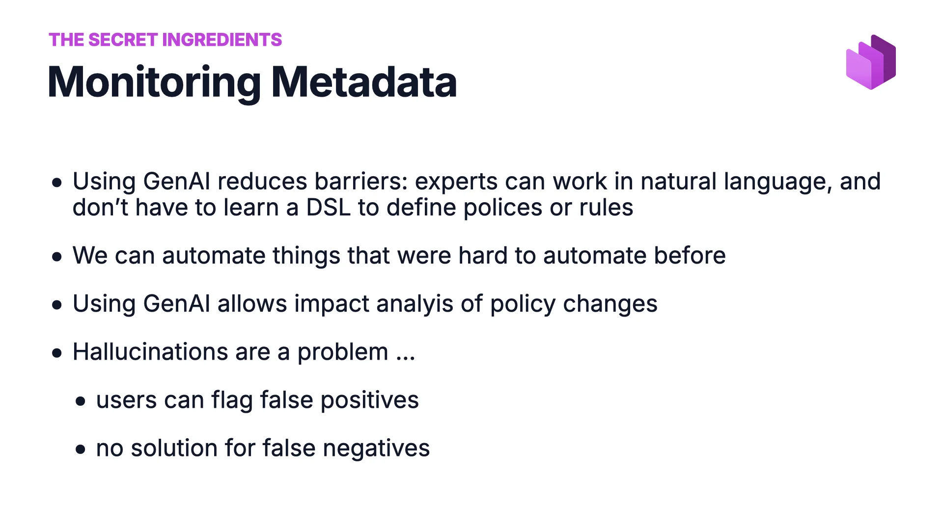 Monitoring metadata with GenAI — reduces barriers, automates previously manual checks, enables impact analysis, hallucinations are managed with user feedback