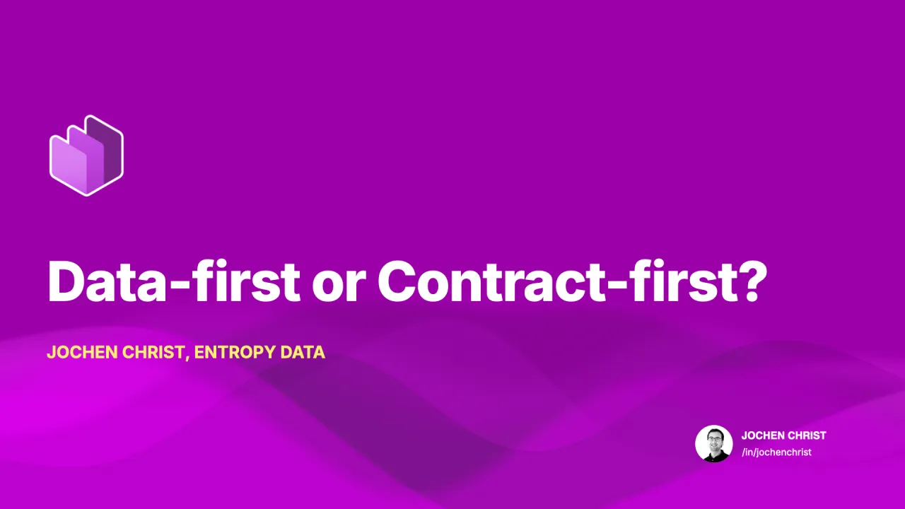 Titelfolie: Data-first or Contract-first? von Jochen Christ, Entropy Data
