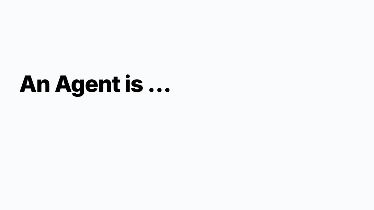 An Agent is ...