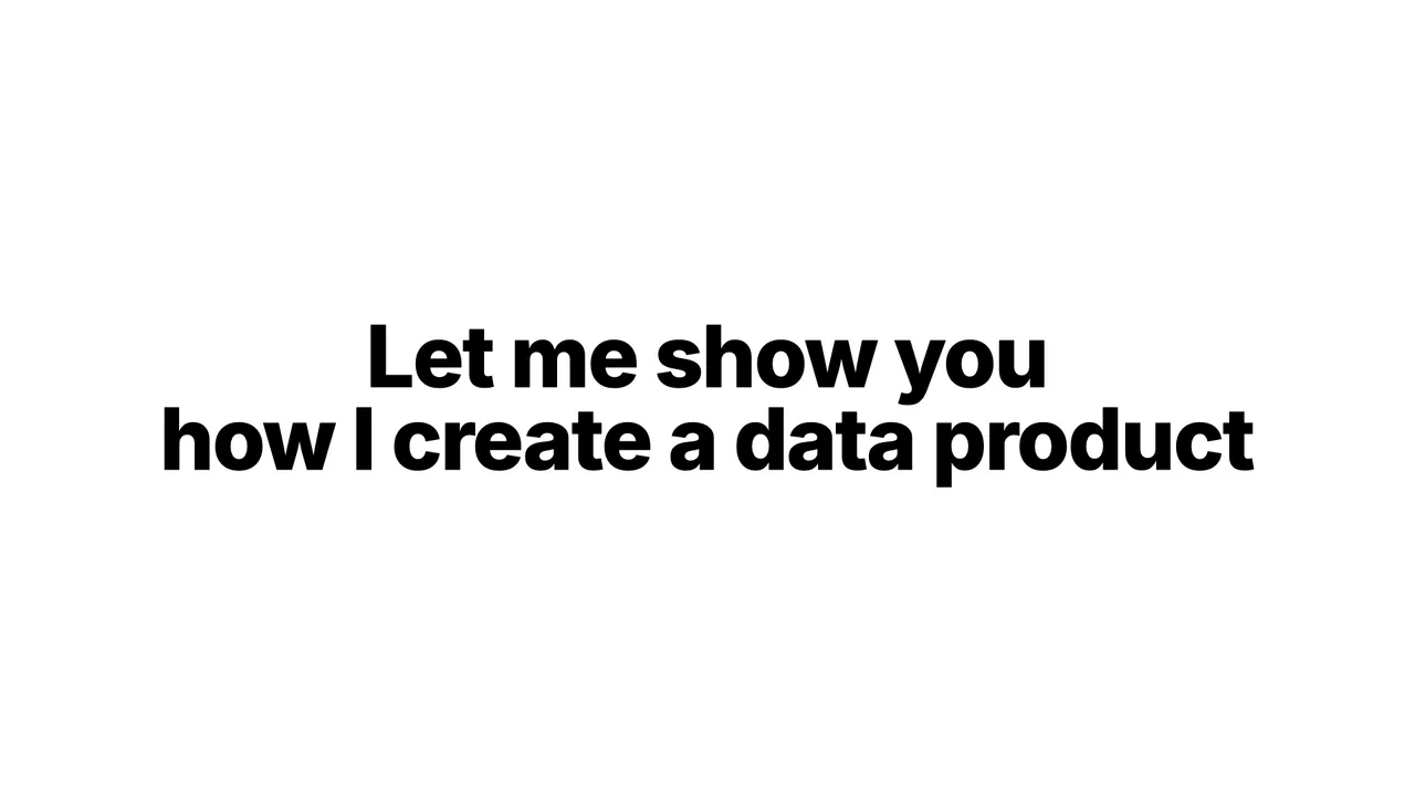 Let me show you how I create a data product
