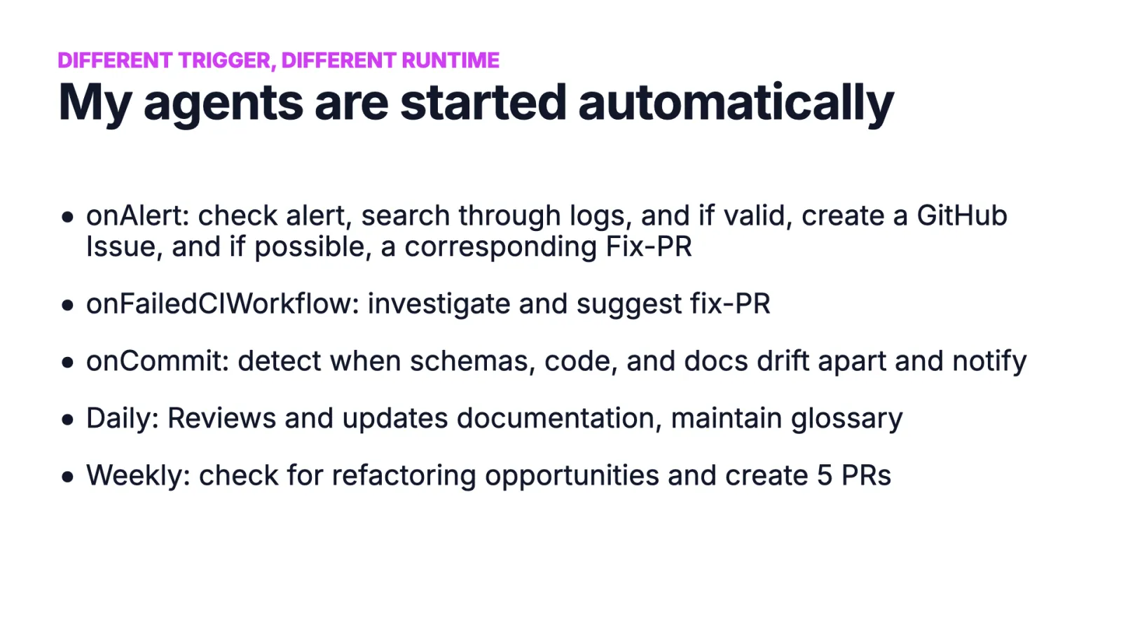 Slide 30: My agents are started automatically: onAlert, onFailedCIWorkflow, onCommit, daily, weekly