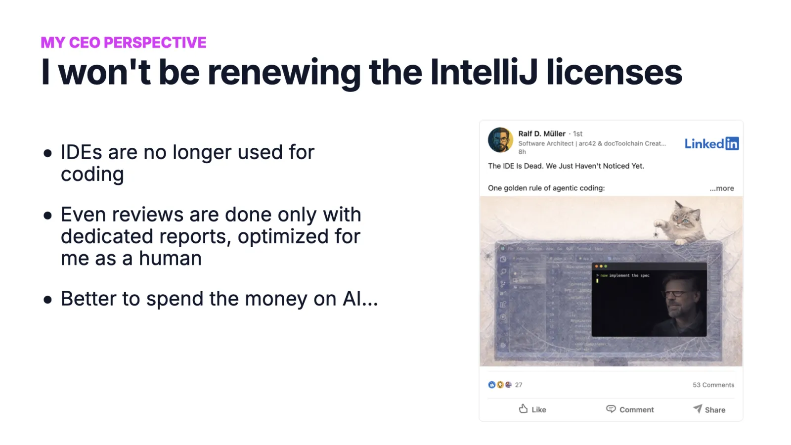 Slide 41: I won't be renewing the IntelliJ licenses, with Ralf D. Müller's LinkedIn post The IDE Is Dead