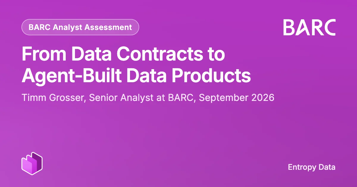 BARC Analyst Assessment&nbsp;: From Data Contracts to Agent-Built Data Products, par Timm Grosser, septembre 2026