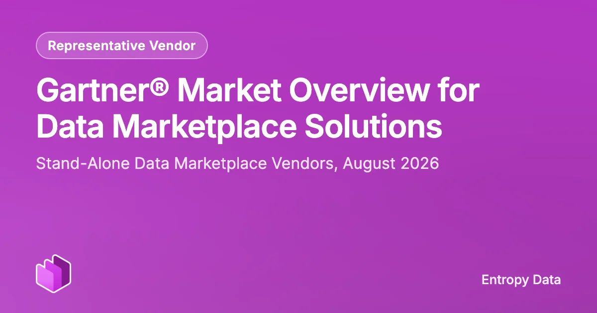 Entropy Data, Representative Vendor en el Gartner® Market Overview for Data Marketplace Solutions, Stand-Alone Data Marketplace Vendors, agosto de 2026